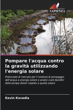 Pompare l'acqua contro la gravità utilizzando l'energia solare - Kovadia, Kevin