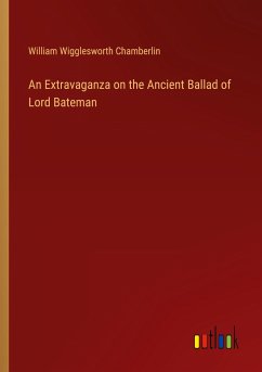 An Extravaganza on the Ancient Ballad of Lord Bateman