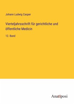 Vierteljahrsschrift für gerichtliche und öffentliche Medicin - Casper, Johann Ludwig