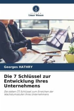 Die 7 Schlüssel zur Entwicklung Ihres Unternehmens - HATHRY, Georges