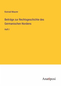 Beiträge zur Rechtsgeschichte des Germanischen Nordens - Maurer, Konrad