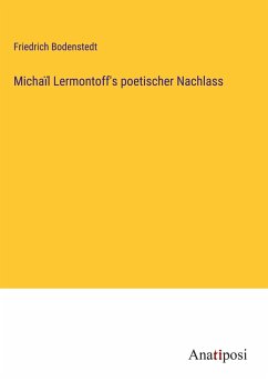 Michaïl Lermontoff's poetischer Nachlass - Bodenstedt, Friedrich