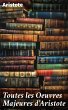 Toutes les Oeuvres Majeures d'Aristote... - Bild 1