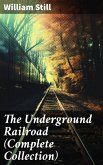 The Underground Railroad (Complete Collection) (eBook, ePUB)
