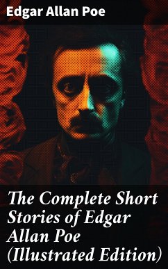 The Complete Short Stories of Edgar Allan Poe (Illustrated Edition) (eBook, ePUB) - Poe, Edgar Allan