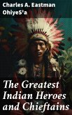 The Greatest Indian Heroes and Chieftains (eBook, ePUB)