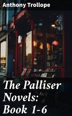 The Palliser Novels: Book 1-6 (eBook, ePUB) - Trollope, Anthony