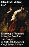 Running a Thousand Miles for Freedom: The Escape of William and Ellen Craft From Slavery (eBook, ePUB)
