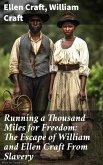 Running a Thousand Miles for Freedom: The Escape of William and Ellen Craft From Slavery (eBook, ePUB)