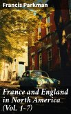 France and England in North America (Vol. 1-7) (eBook, ePUB)