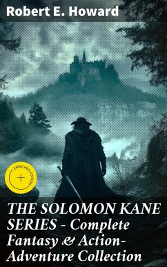Cover THE SOLOMON KANE SERIES - Complete Fantasy & Action-Adventure Collection (eBook, ePUB)
