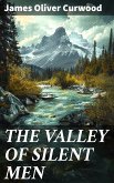 THE VALLEY OF SILENT MEN (eBook, ePUB)