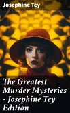 The Greatest Murder Mysteries - Josephine Tey Edition (eBook, ePUB)