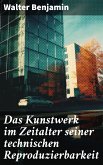 Das Kunstwerk im Zeitalter seiner technischen Reproduzierbarkeit (eBook, ePUB)