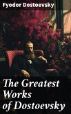 The Greatest Works of Dostoevsky (eBook, ePUB)