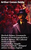 Sherlock Holmes: Gesammelte Romane & Detektivgeschichten / Sherlock Holmes: The Collected Novels & Stories - Zweisprachige Ausgabe (Deutsch-Englisch) / Bilingual edition (German-English) (eBook, ePUB)