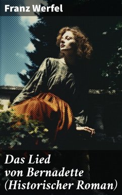 Das Lied von Bernadette (Historischer Roman) (eBook, ePUB) - Werfel, Franz