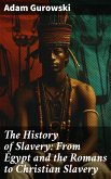 The History of Slavery: From Egypt and the Romans to Christian Slavery (eBook, ePUB)