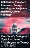 President's Inaugural Speeches: From Washington to Trump (1789-2017) (eBook, ePUB)