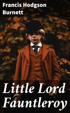 Little Lord Fauntleroy (eBook, ePUB) - Burnett, Francis Hodgson