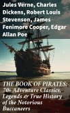 THE BOOK OF PIRATES: 70+ Adventure Classics, Legends & True History of the Notorious Buccaneers (eBook, ePUB)