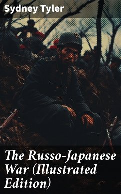 The Russo-Japanese War (Illustrated Edition) (eBook, ePUB) - Tyler, Sydney