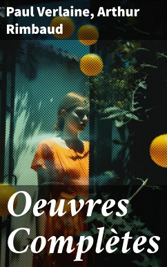 Oeuvres Complètes (eBook, ePUB) - Verlaine, Paul; Rimbaud, Arthur