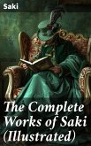 The Complete Works of Saki (Illustrated) (eBook, ePUB)