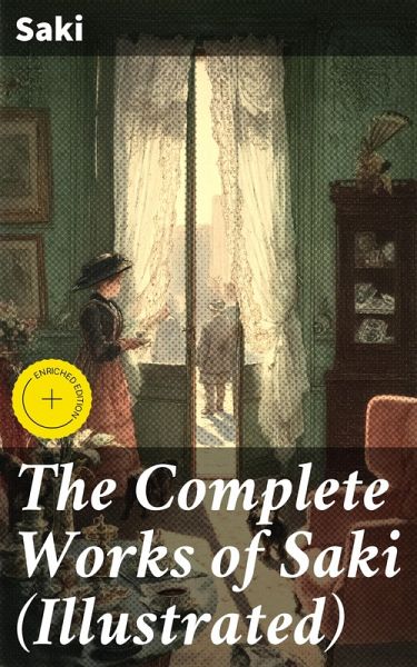 The Complete Works of Saki (Illustrated) (eBook, ePUB) The Complete Works of Saki (Illustrated) (eBook, ePUB)