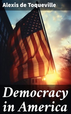 Democracy in America (eBook, ePUB) - Toqueville, Alexis de