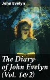 The Diary of John Evelyn (Vol. 1&2) (eBook, ePUB)
