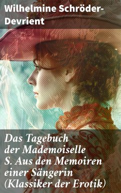 Das Tagebuch der Mademoiselle S. Aus den Memoiren einer Sängerin (Klassiker der Erotik) (eBook, ePUB) - Schröder-Devrient, Wilhelmine