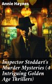 Inspector Stoddart's Murder Mysteries (4 Intriguing Golden Age Thrillers) (eBook, ePUB)