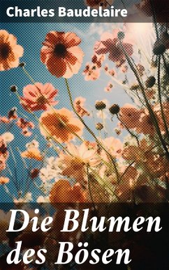 Die Blumen des Bösen (eBook, ePUB) - Baudelaire, Charles