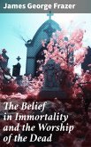 The Belief in Immortality and the Worship of the Dead (eBook, ePUB)