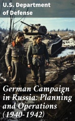 German Campaign in Russia: Planning and Operations (1940-1942) (eBook, ePUB) - U. S. Department Of Defense
