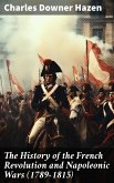The History of the French Revolution and Napoleonic Wars (1789-1815) (eBook, ePUB)
