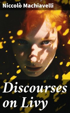 Discourses on Livy (eBook, ePUB) - Machiavelli, Niccolò