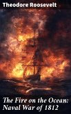 The Fire on the Ocean: Naval War of 1812 (eBook, ePUB)