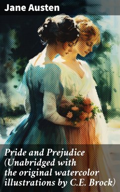 Pride and Prejudice (Unabridged with the original watercolor illustrations by C.E. Brock) (eBook, ePUB) - Austen, Jane