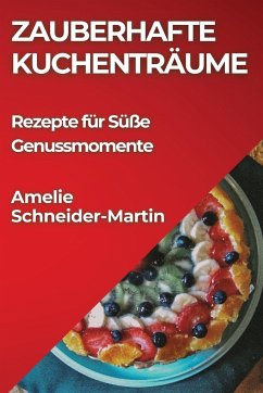 Zauberhafte Kuchentra¿ume - Schneider-Martin, Amelie