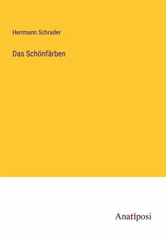 Das Schönfärben - Schrader, Herrmann