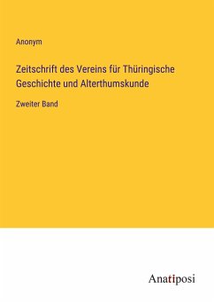 Zeitschrift des Vereins für Thüringische Geschichte und Alterthumskunde - Anonym