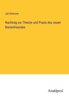 Nachtrag zur Theorie und Praxis des neuen Bienenfreundes - Dzierzon, Jan