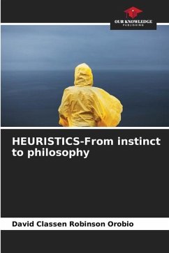 HEURISTICS-From instinct to philosophy - Robinson Orobio, David Classen