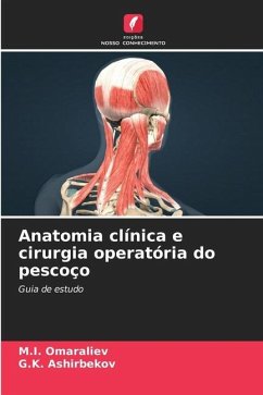 Anatomia clínica e cirurgia operatória do pescoço - Omaraliev, M.I.;Ashirbekov, G.K.