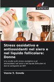 Stress ossidativo e antiossidanti nel siero e nel liquido follicolare: Donne