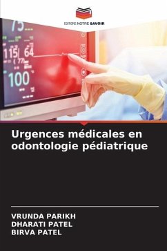 Urgences médicales en odontologie pédiatrique - Parikh, Vrunda;Patel, Dharati;Patel, Birva