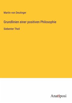 Grundlinien einer positiven Philosophie - Deutinger, Martin Von