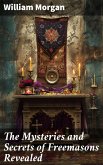 The Mysteries and Secrets of Freemasons Revealed (eBook, ePUB)